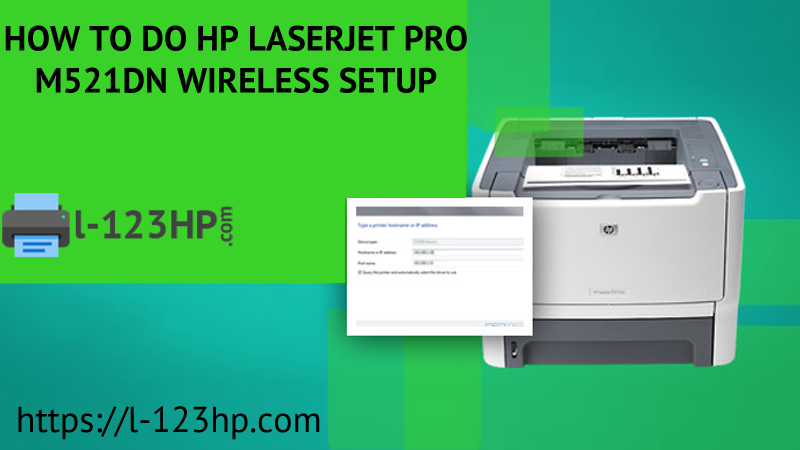 HP Laserjet Pro M521dn Wireless Setup